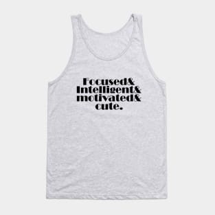 focused and intelligent and motivated and cute Tank Top